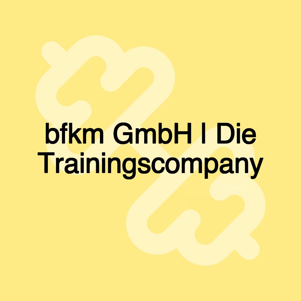 bfkm GmbH | Die Trainingscompany