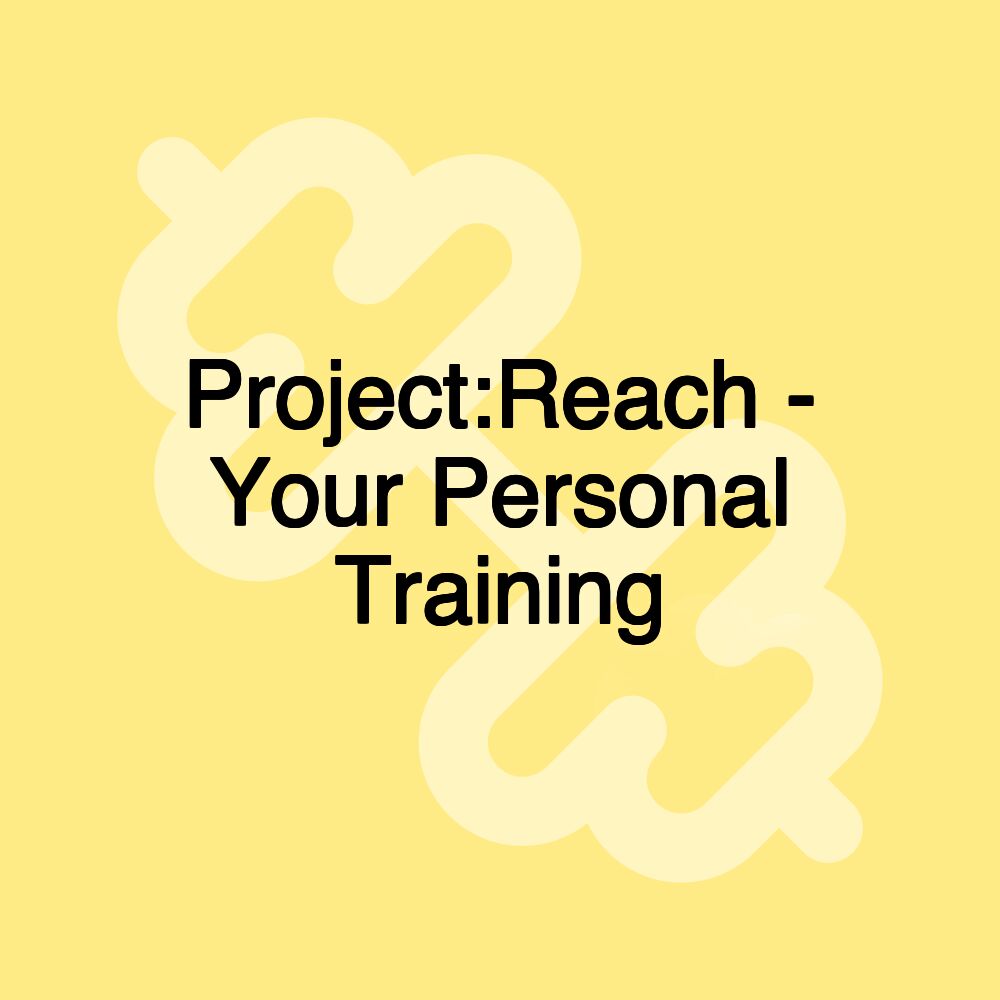 Project:Reach - Your Personal Training