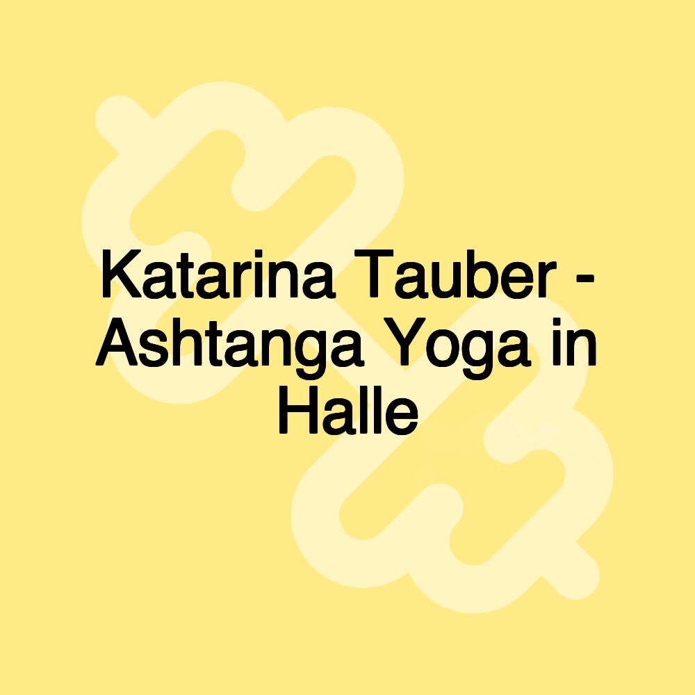 Katarina Tauber - Ashtanga Yoga in Halle