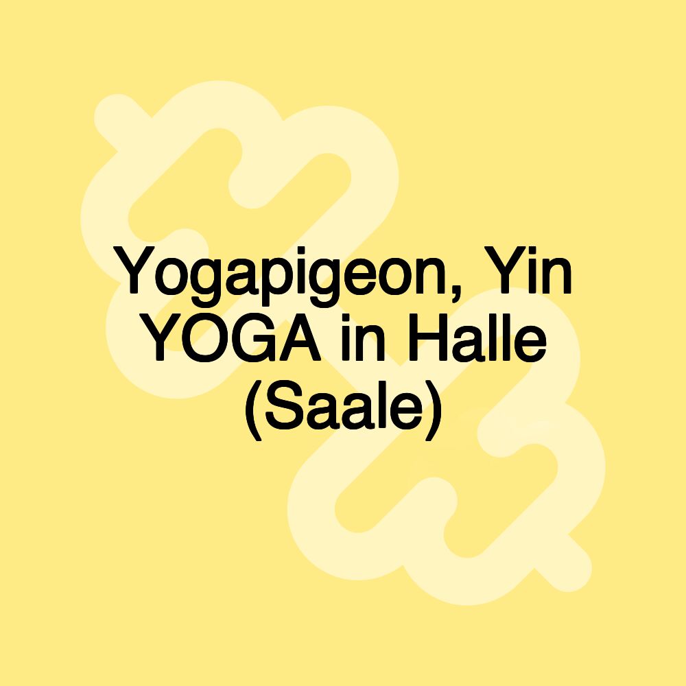 Yogapigeon, Yin YOGA in Halle (Saale)