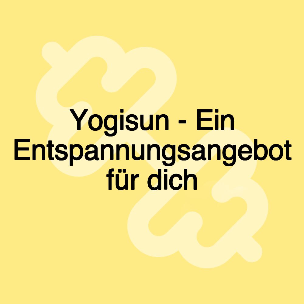 Yogisun - Ein Entspannungsangebot für dich