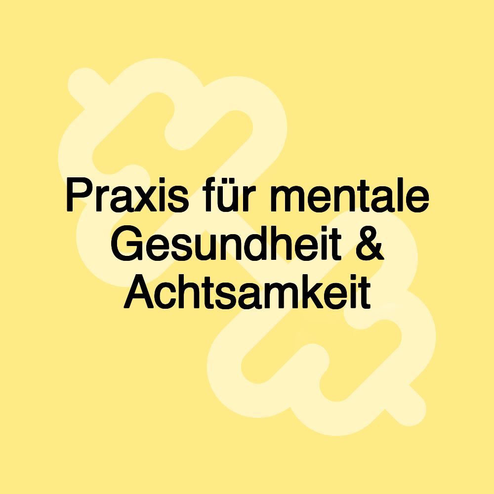 Praxis für mentale Gesundheit & Achtsamkeit