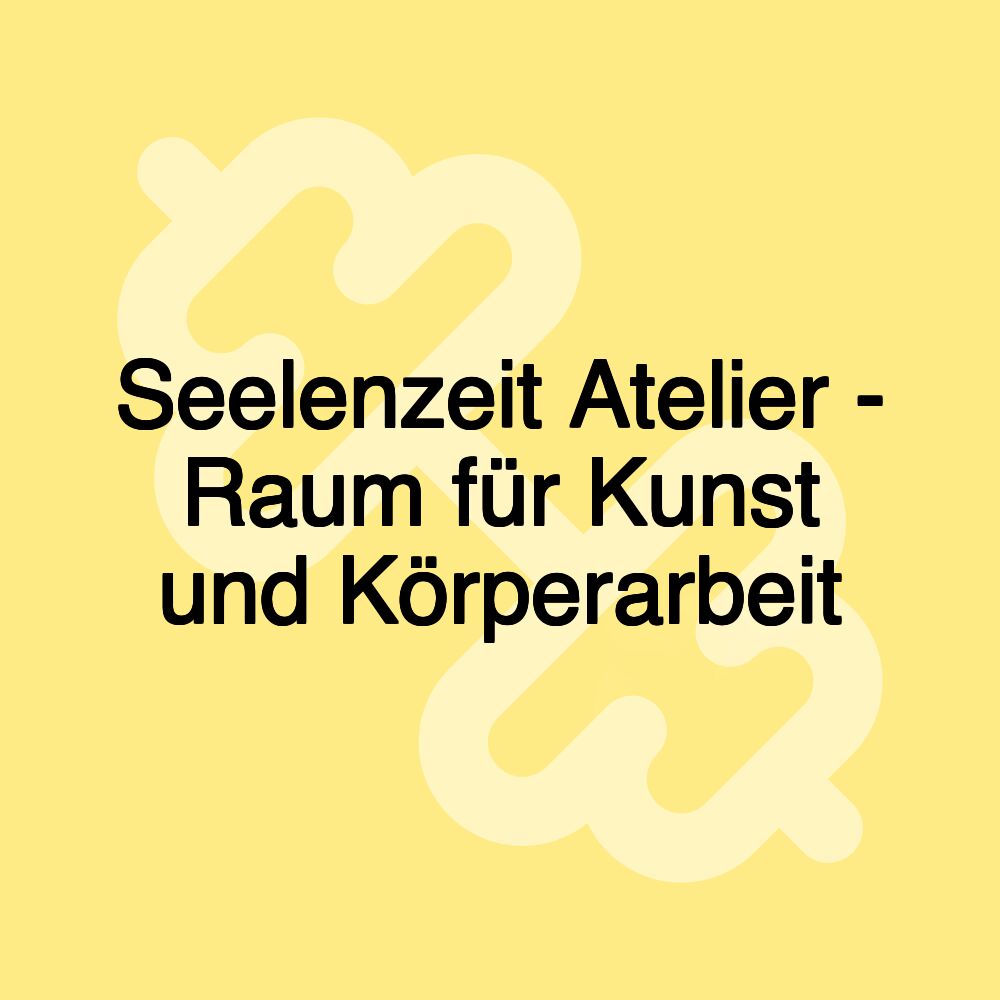 Seelenzeit Atelier - Raum für Kunst und Körperarbeit