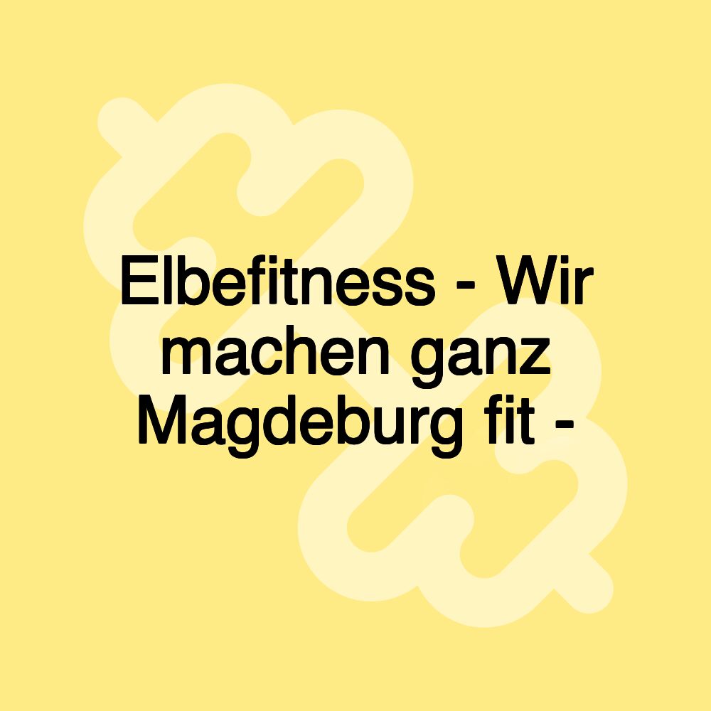 Elbefitness - Wir machen ganz Magdeburg fit -