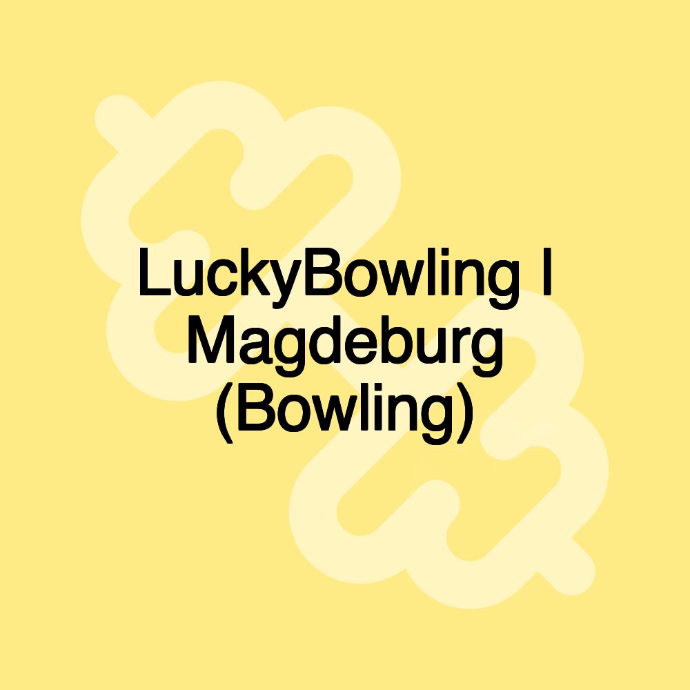 LuckyBowling l Magdeburg (Bowling)