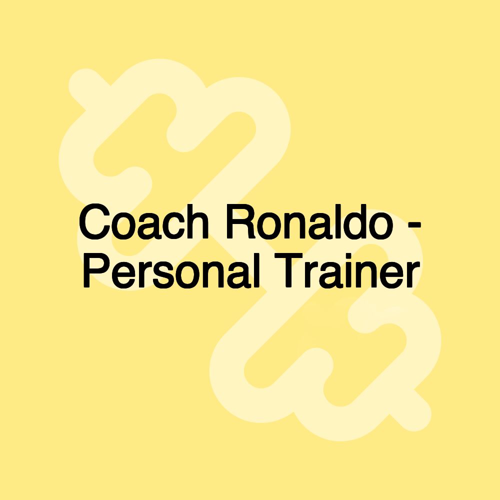 Coach Ronaldo - Personal Trainer