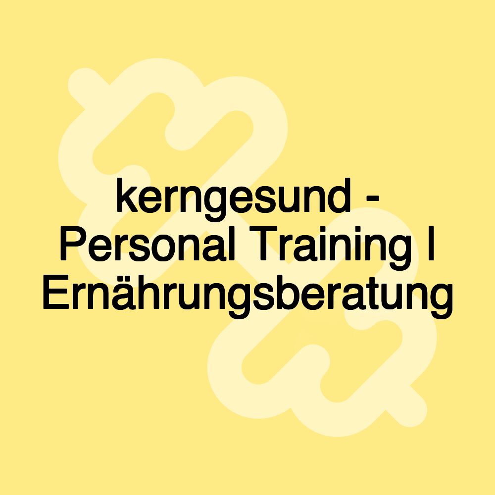 kerngesund - Personal Training | Ernährungsberatung