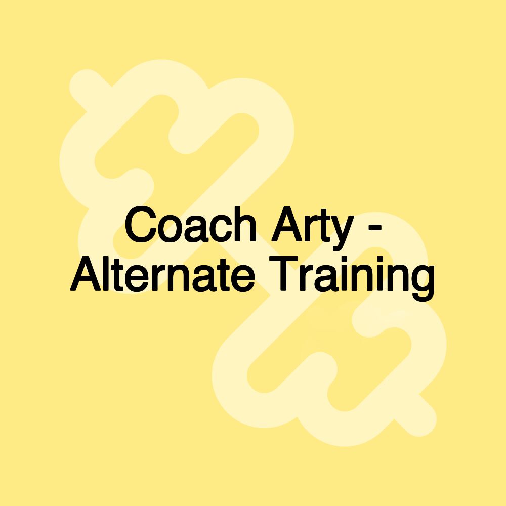 Coach Arty - Alternate Training