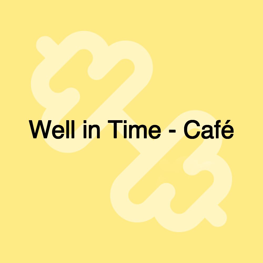 Well in Time - Café