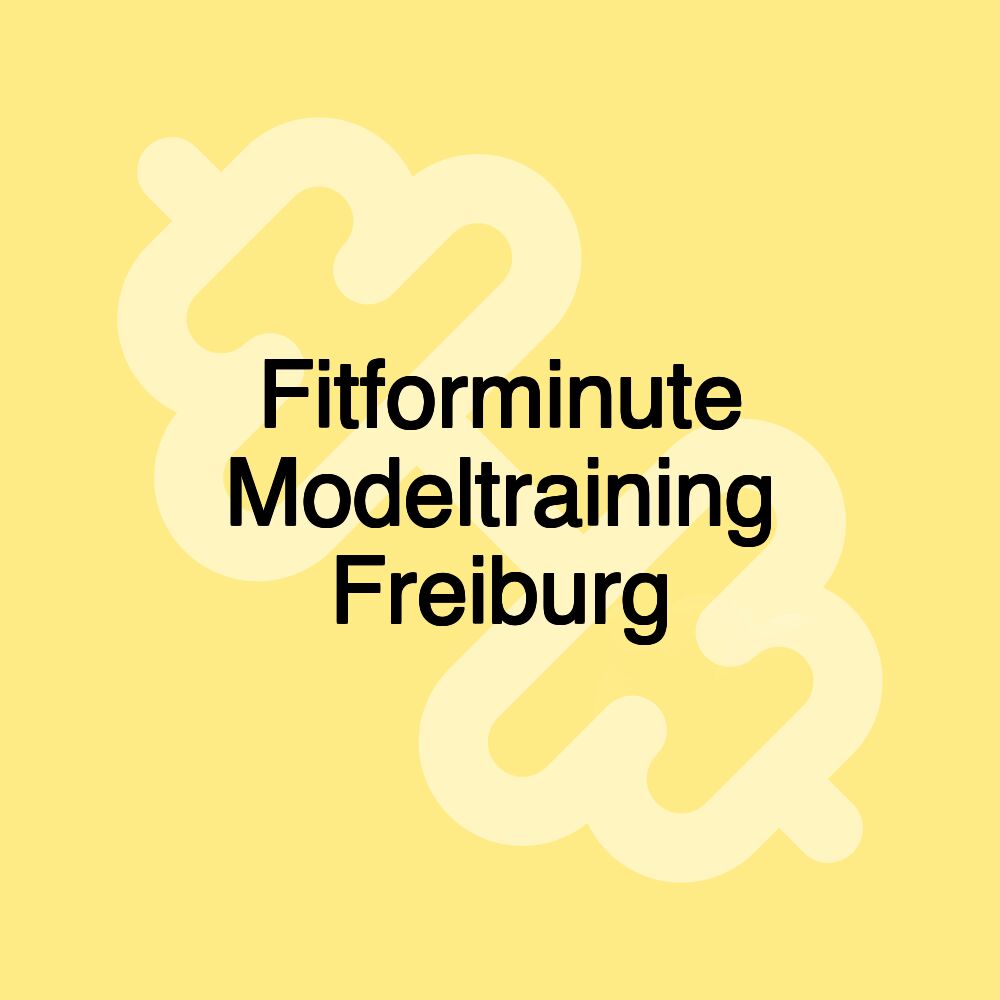 Fitforminute Modeltraining Freiburg