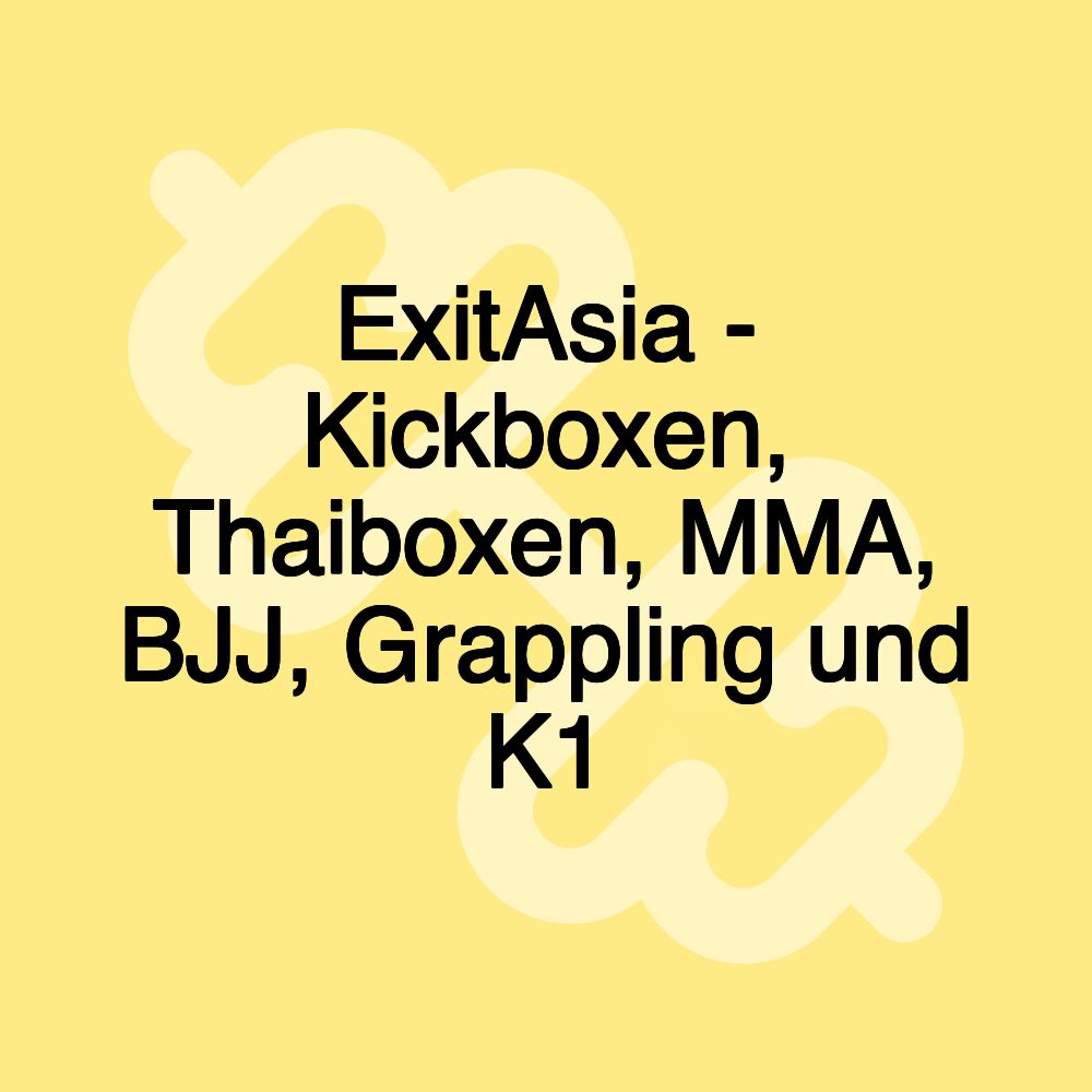 ExitAsia - Kickboxen, Thaiboxen, MMA, BJJ, Grappling und K1