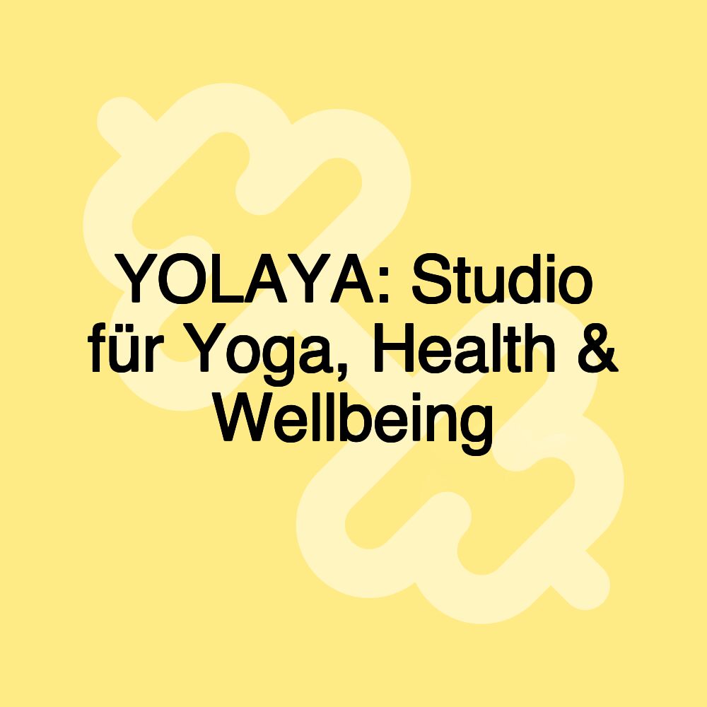 YOLAYA: Studio für Yoga, Health & Wellbeing