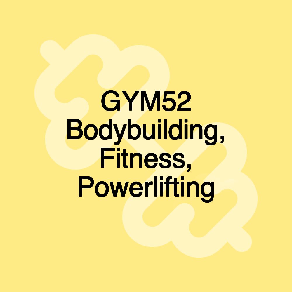 GYM52 Bodybuilding, Fitness, Powerlifting