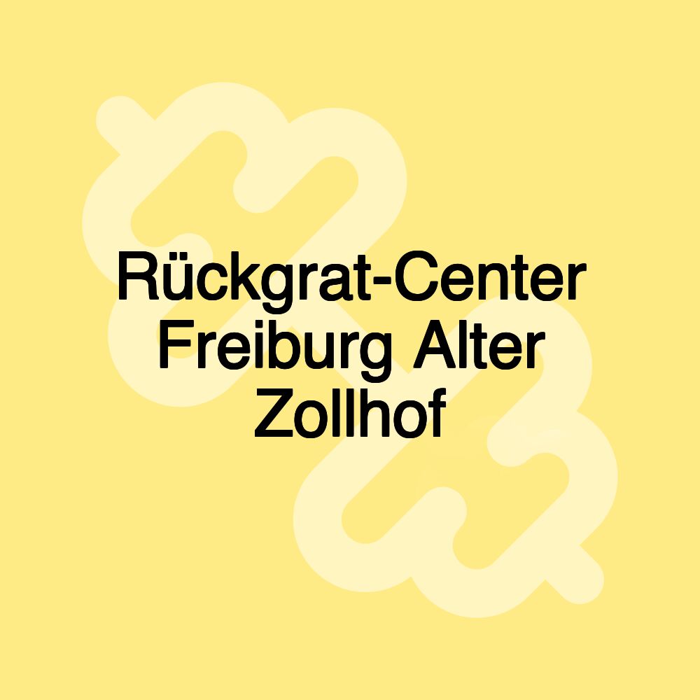 Rückgrat-Center Freiburg Alter Zollhof