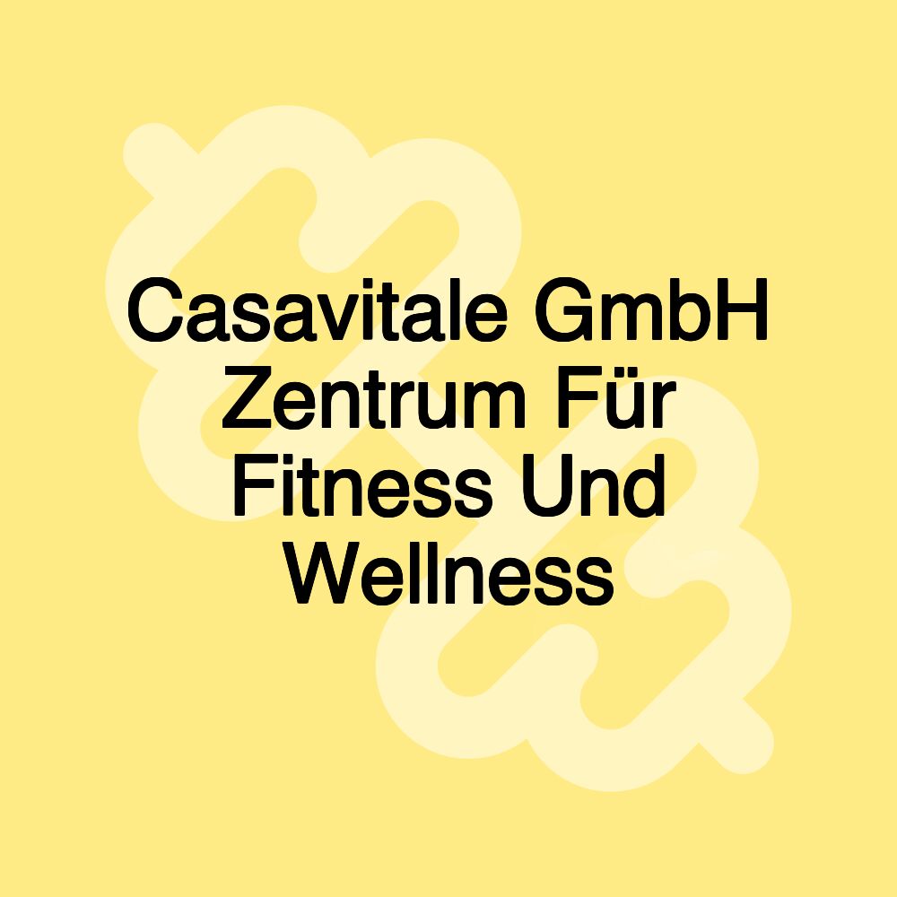 Casavitale GmbH Zentrum Für Fitness Und Wellness