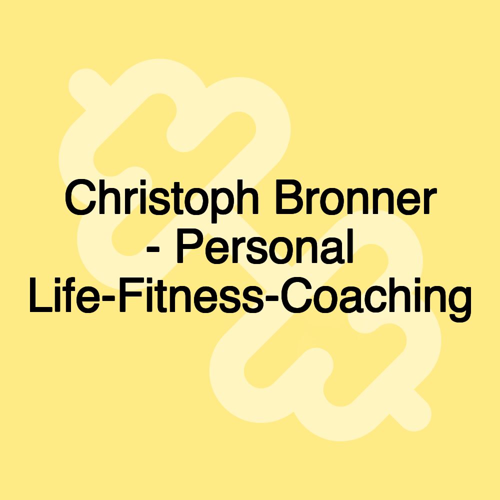 Christoph Bronner - Personal Life-Fitness-Coaching