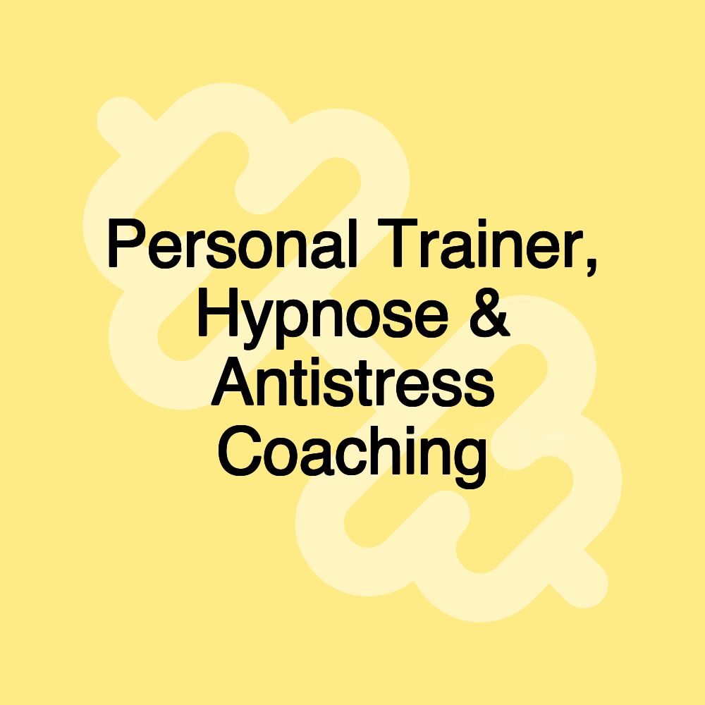 Personal Trainer, Hypnose & Antistress Coaching