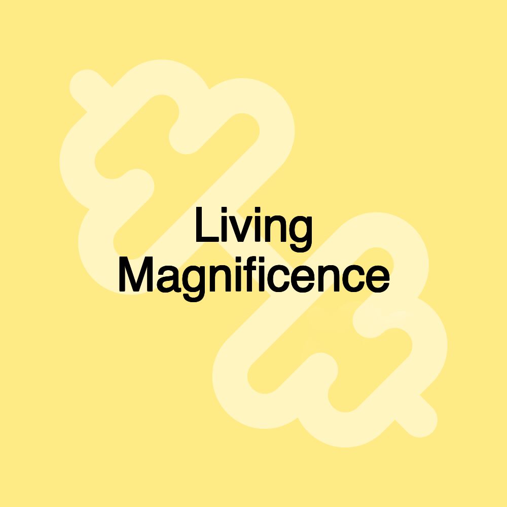 Living Magnificence