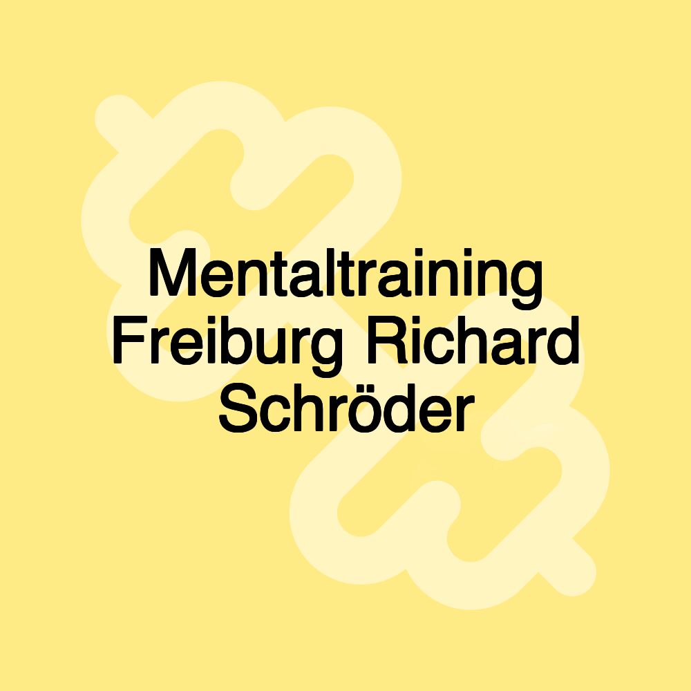 Mentaltraining Freiburg Richard Schröder