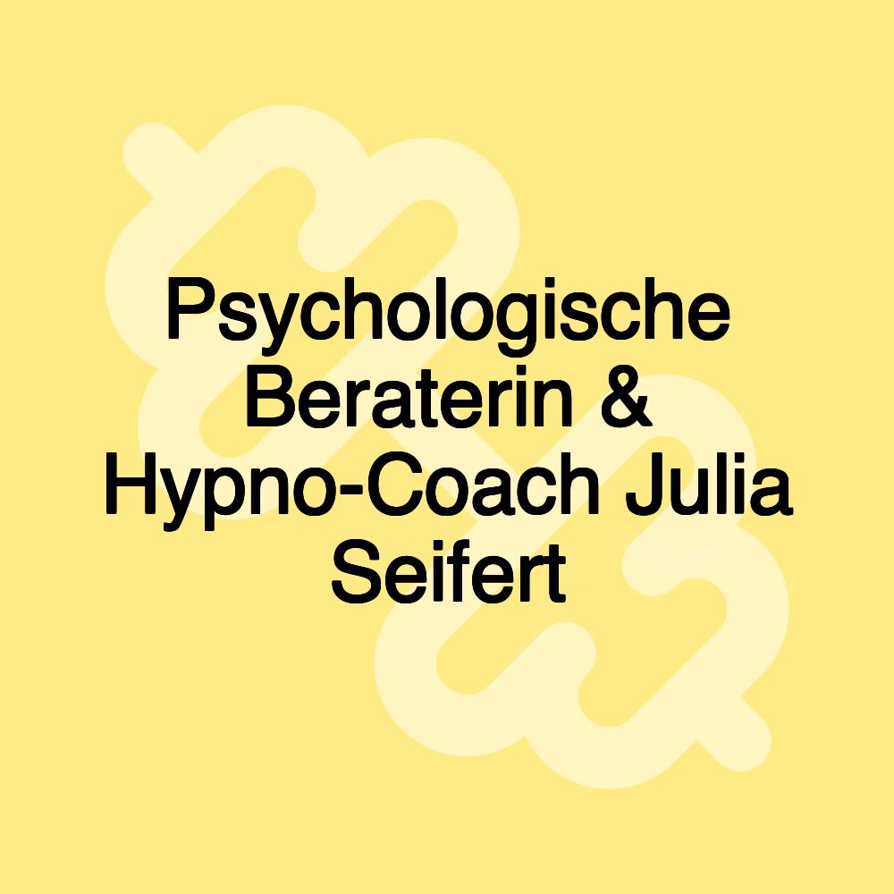 Psychologische Beraterin & Hypno-Coach Julia Seifert