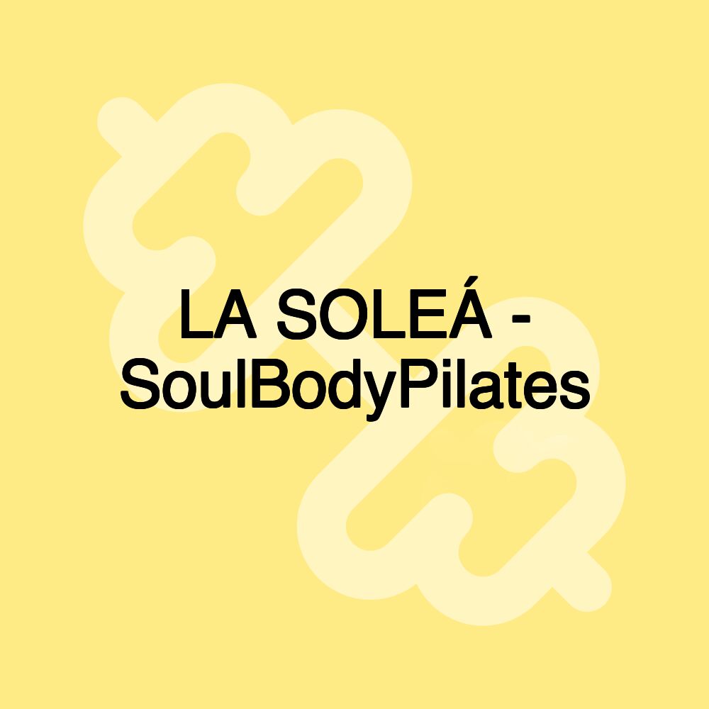 LA SOLEÁ - SoulBodyPilates