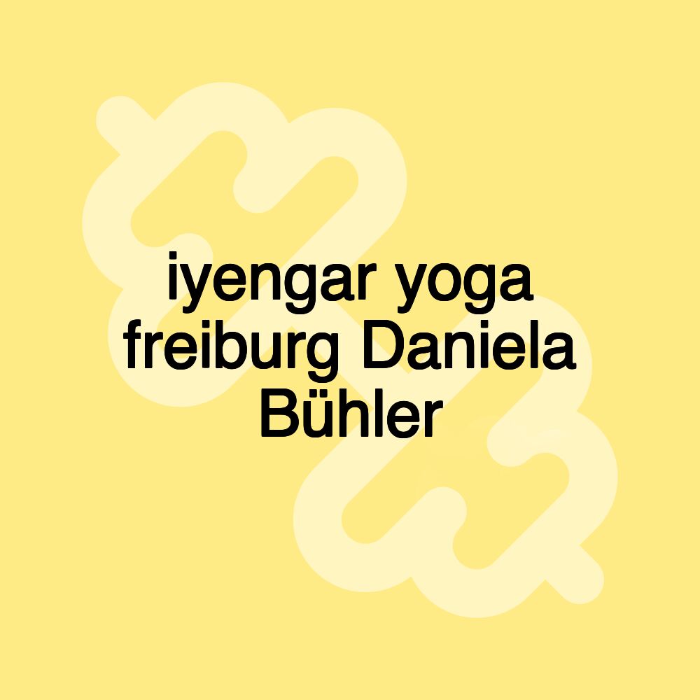 iyengar yoga freiburg Daniela Bühler