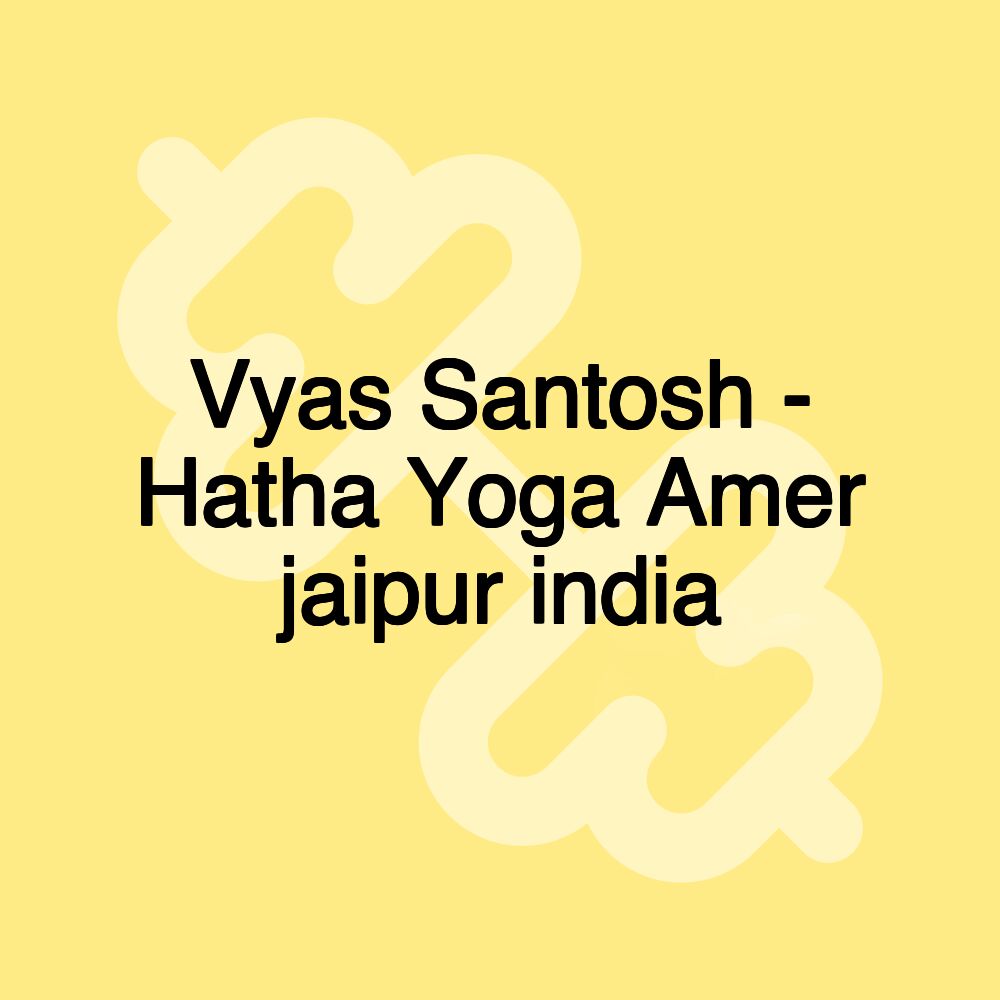 Vyas Santosh - Hatha Yoga Amer jaipur india