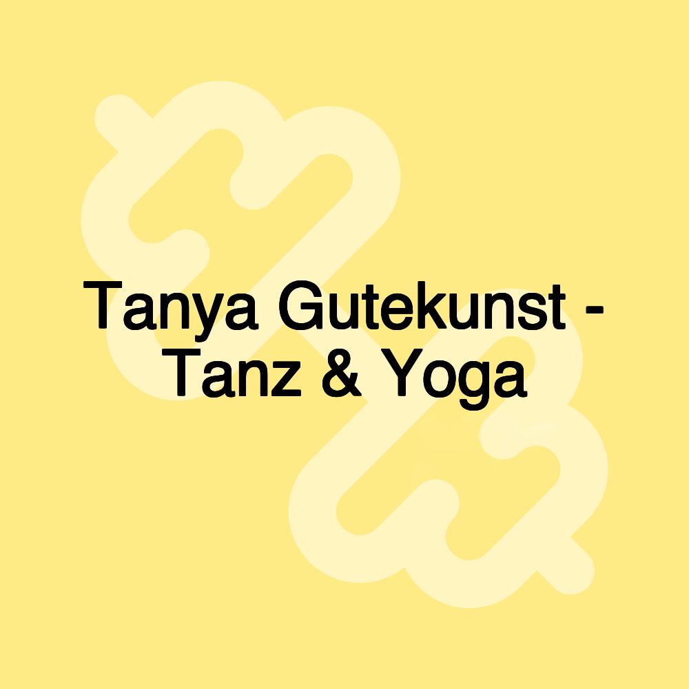 Tanya Gutekunst - Tanz & Yoga