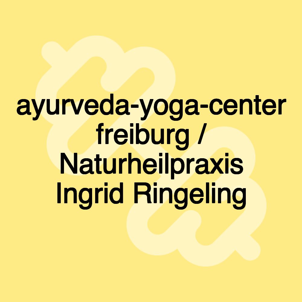 ayurveda-yoga-center freiburg / Naturheilpraxis Ingrid Ringeling