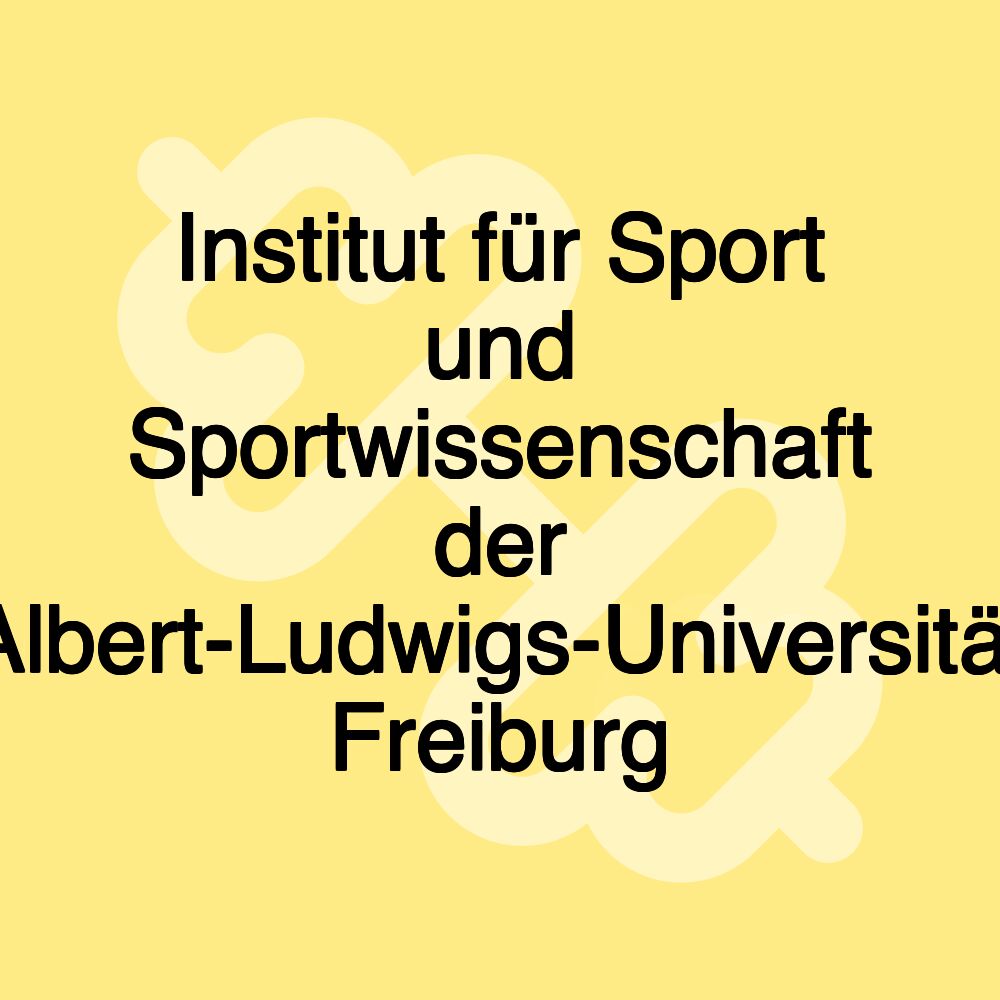 Institut für Sport und Sportwissenschaft der Albert-Ludwigs-Universität Freiburg