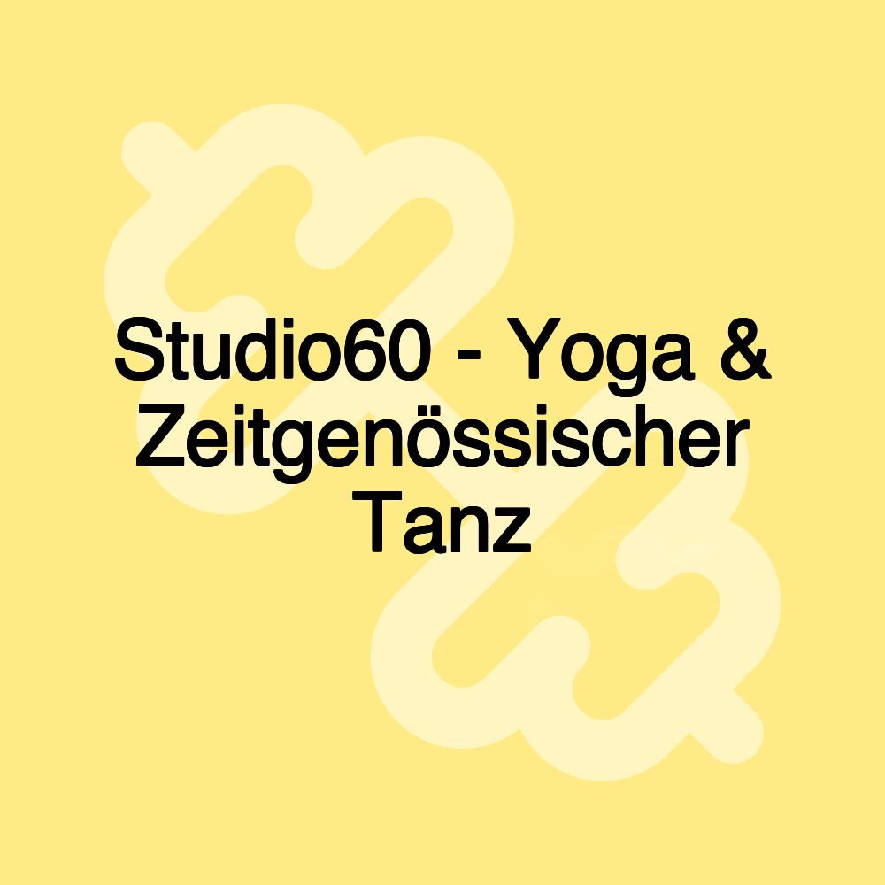 Studio60 - Yoga & Zeitgenössischer Tanz