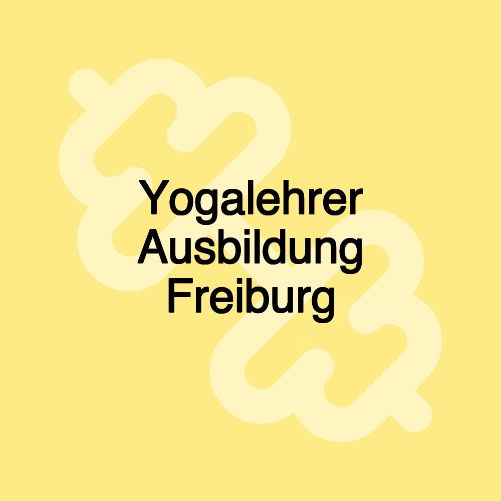 Yogalehrer Ausbildung Freiburg