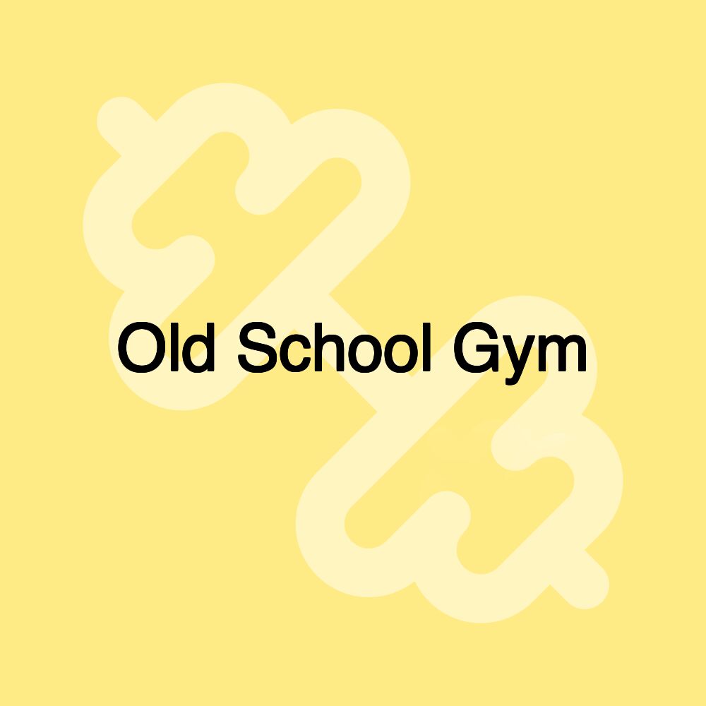 Old School Gym