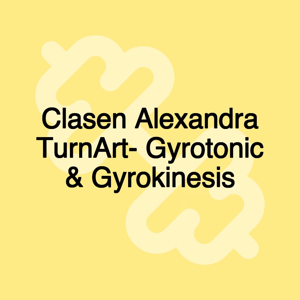 Clasen Alexandra TurnArt- Gyrotonic & Gyrokinesis