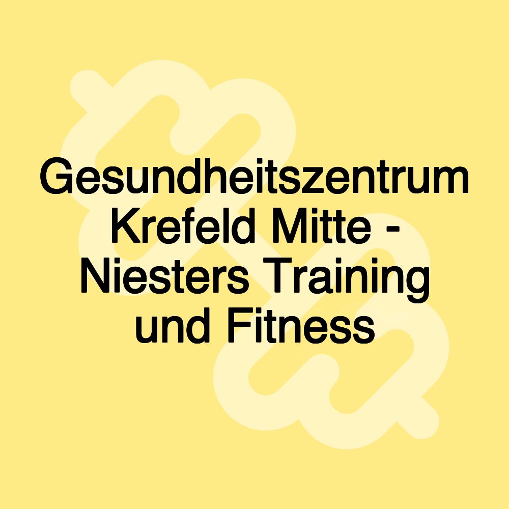 Gesundheitszentrum Krefeld Mitte - Niesters Training und Fitness