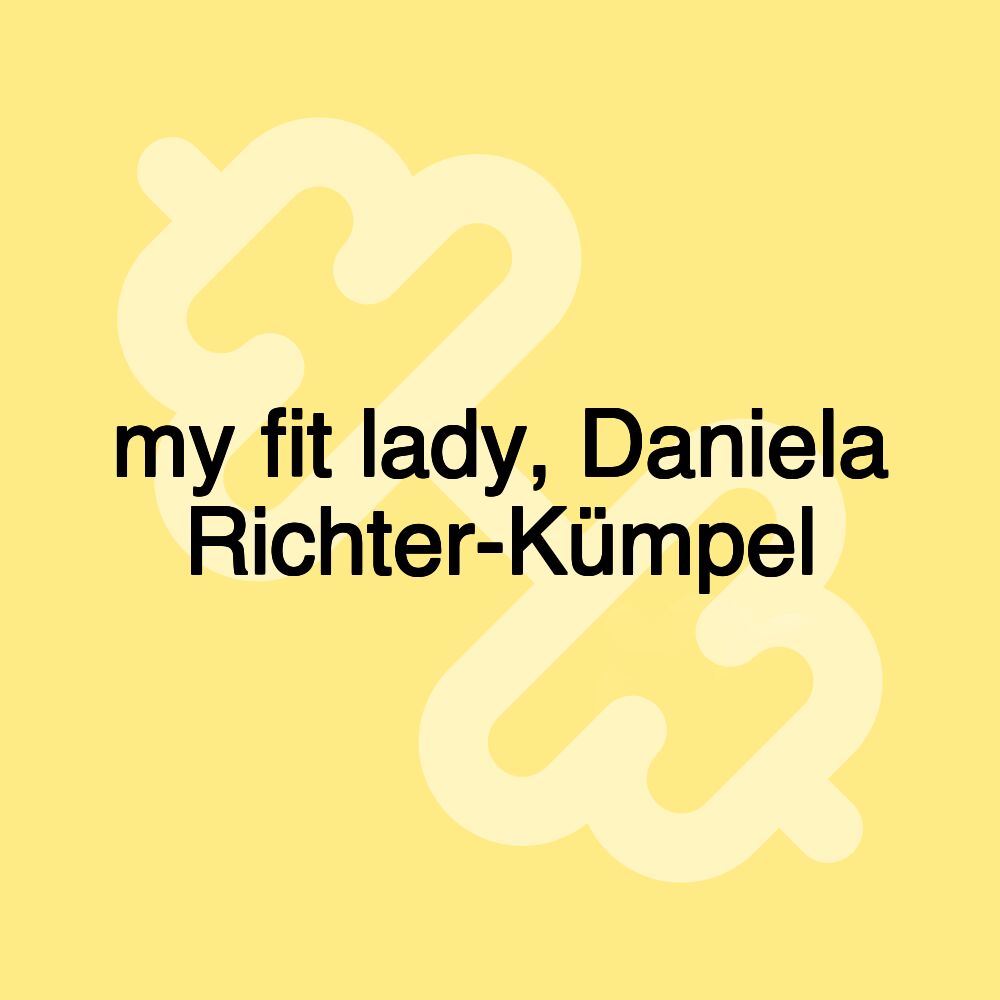 my fit lady, Daniela Richter-Kümpel