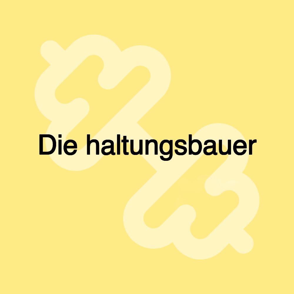 Die haltungsbauer