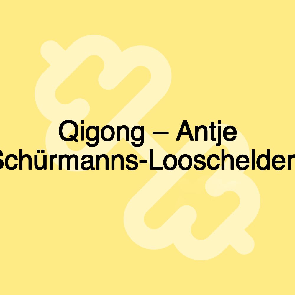 Qigong – Antje Schürmanns-Looschelders