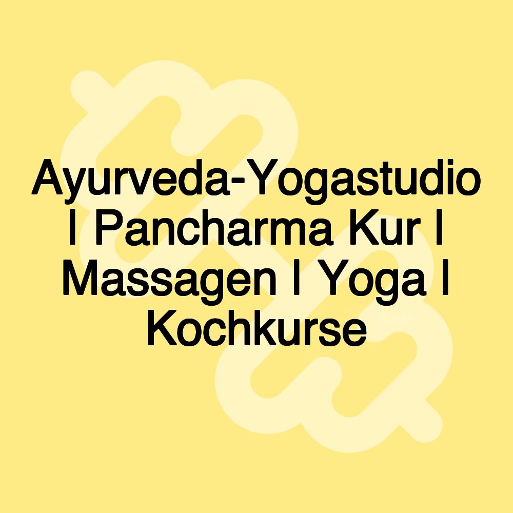 Ayurveda-Yogastudio | Pancharma Kur | Massagen | Yoga | Kochkurse