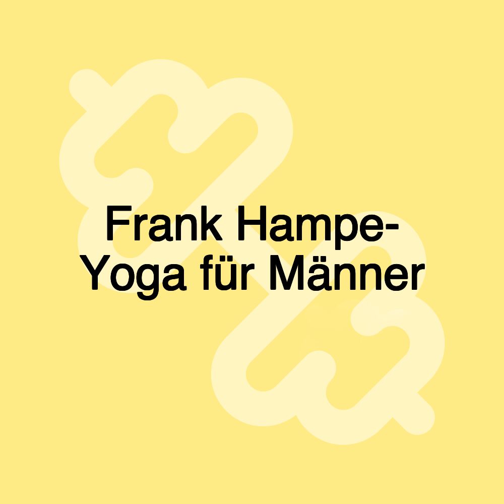 Frank Hampe- Yoga für Männer