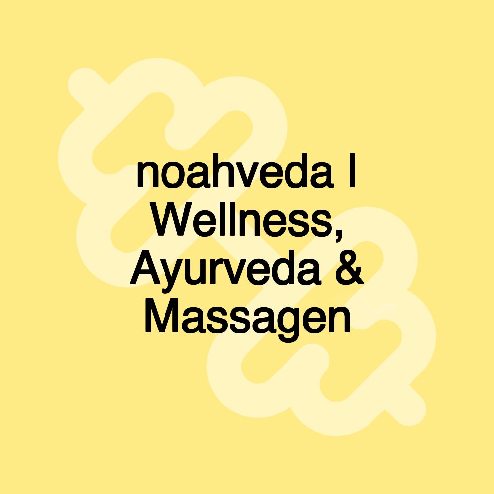 noahveda | Wellness, Ayurveda & Massagen