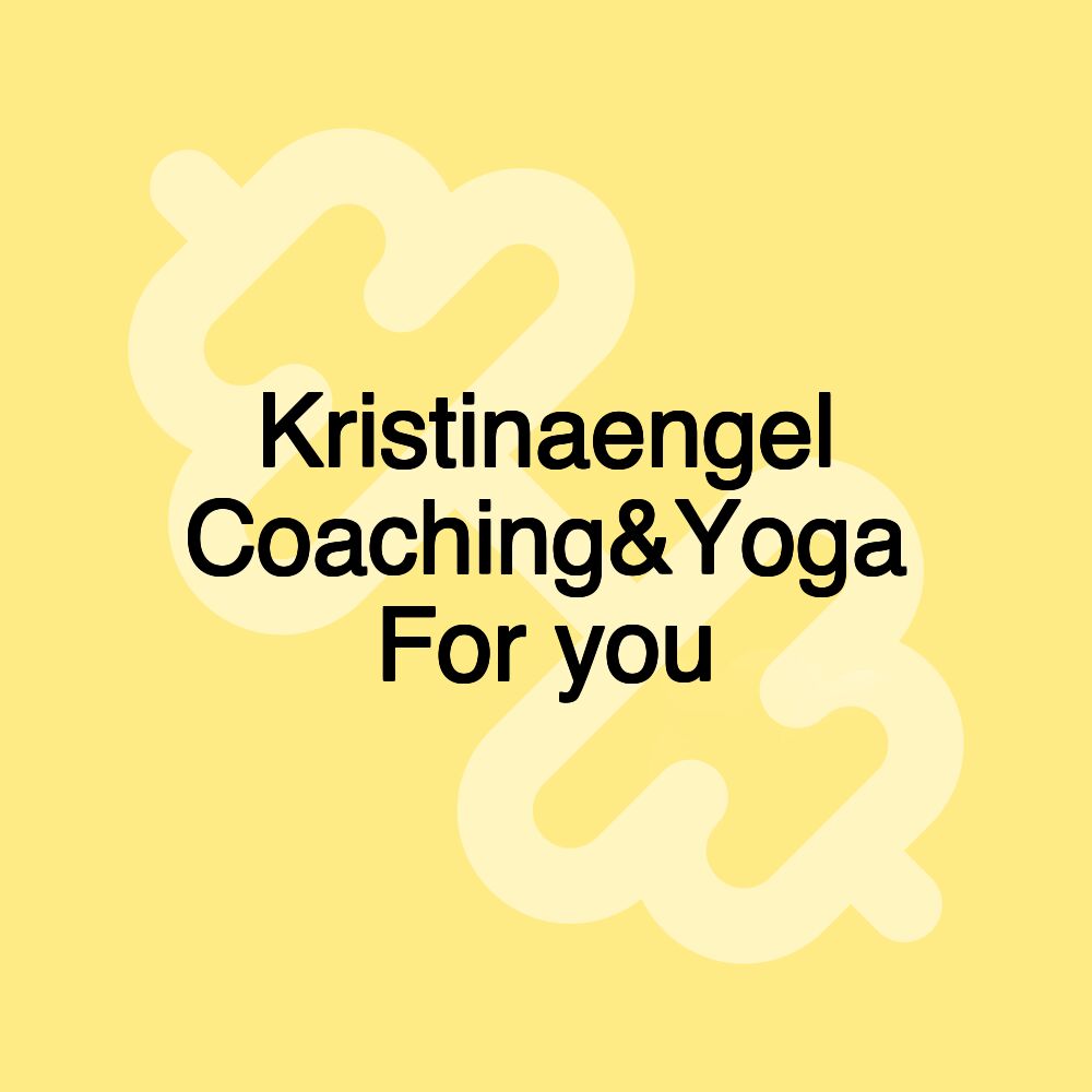 Kristinaengel Coaching&Yoga For you