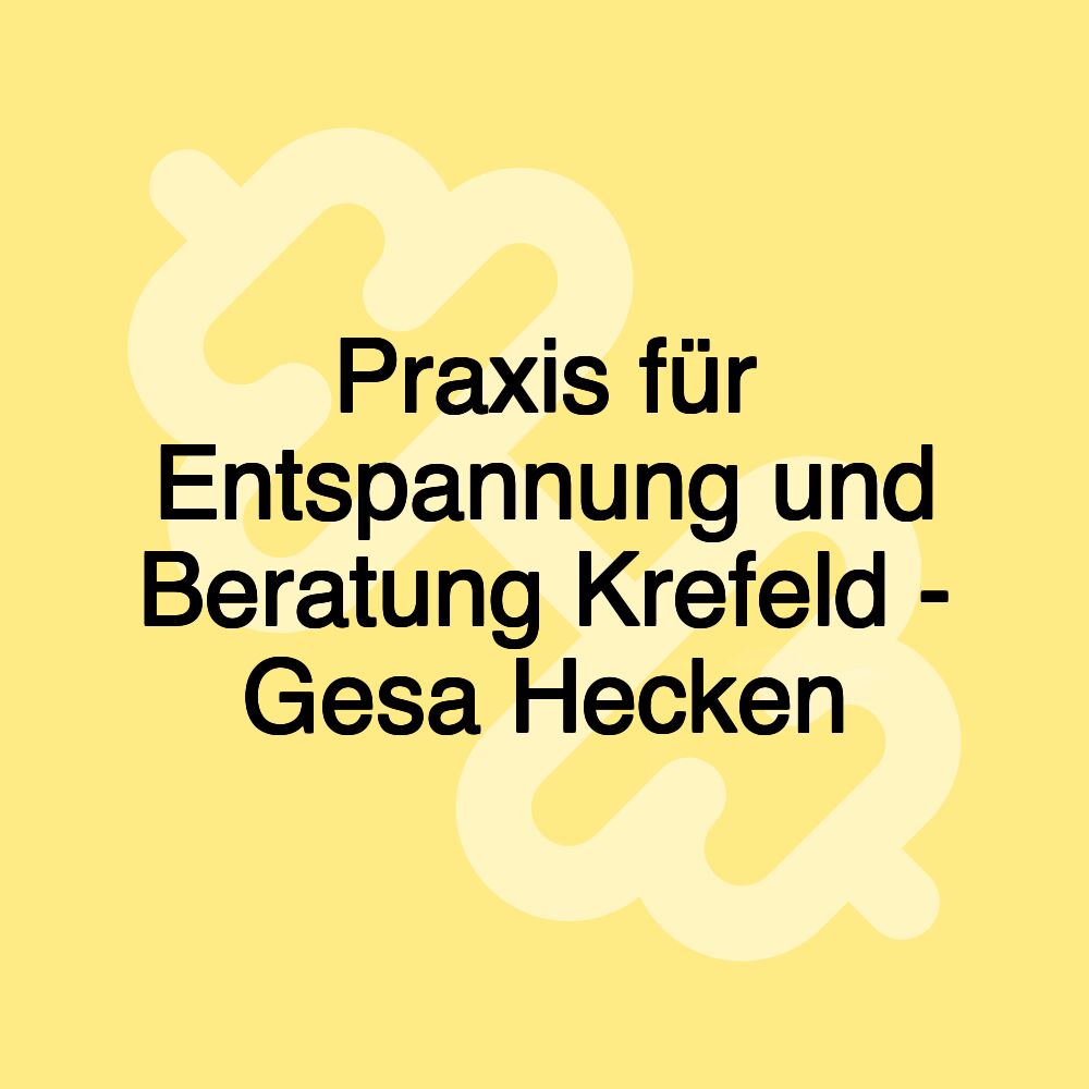 Praxis für Entspannung und Beratung Krefeld - Gesa Hecken