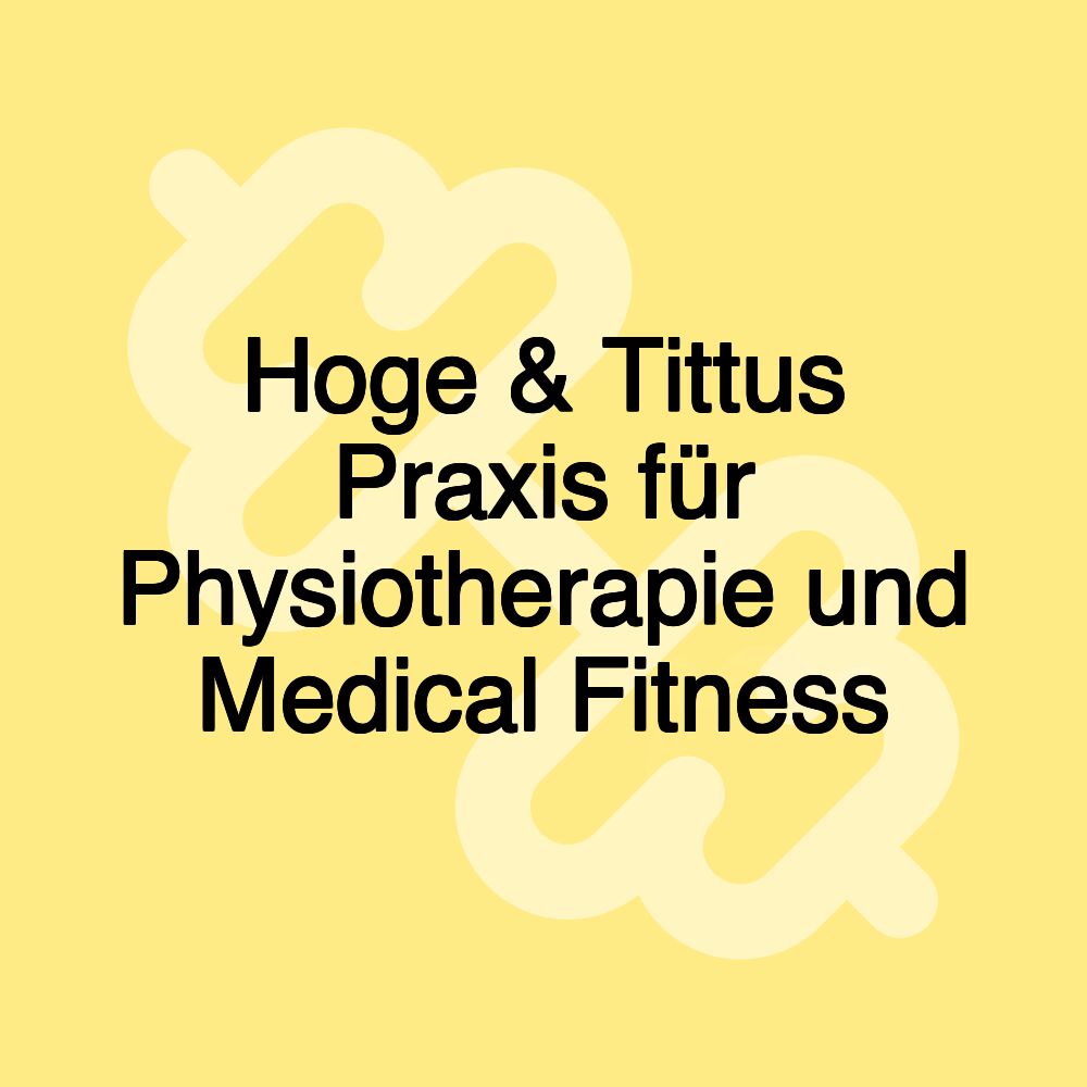 Hoge & Tittus Praxis für Physiotherapie und Medical Fitness