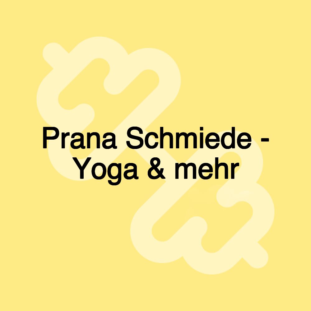 Prana Schmiede - Yoga & mehr