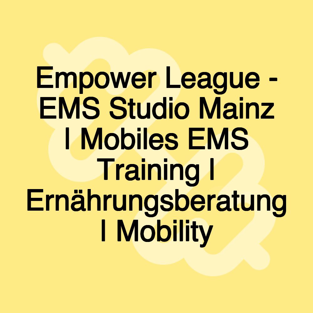 Empower League - EMS Studio Mainz | Mobiles EMS Training | Ernährungsberatung | Mobility