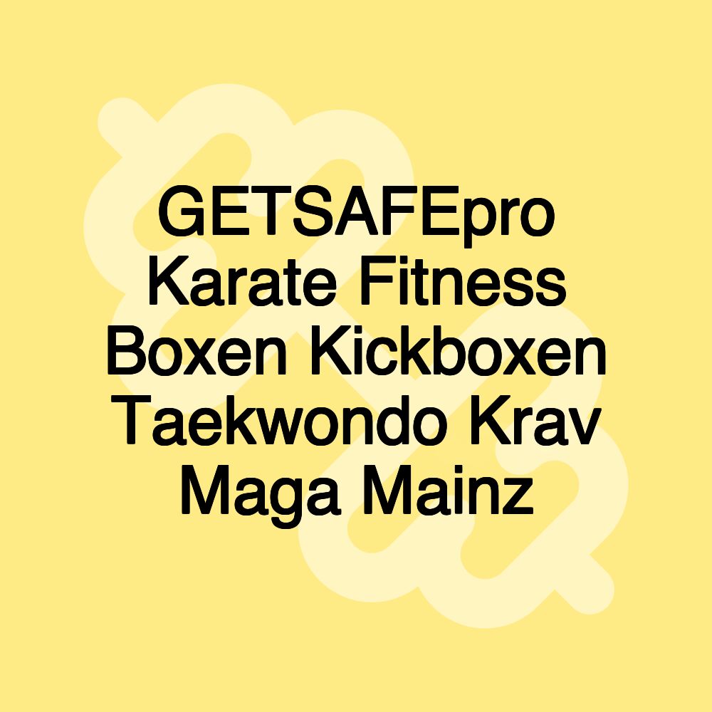 GETSAFEpro Karate Fitness Boxen Kickboxen Taekwondo Krav Maga Mainz