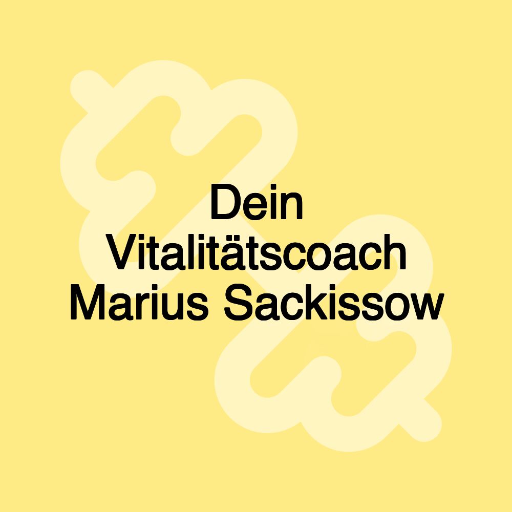 Dein Vitalitätscoach Marius Sackissow