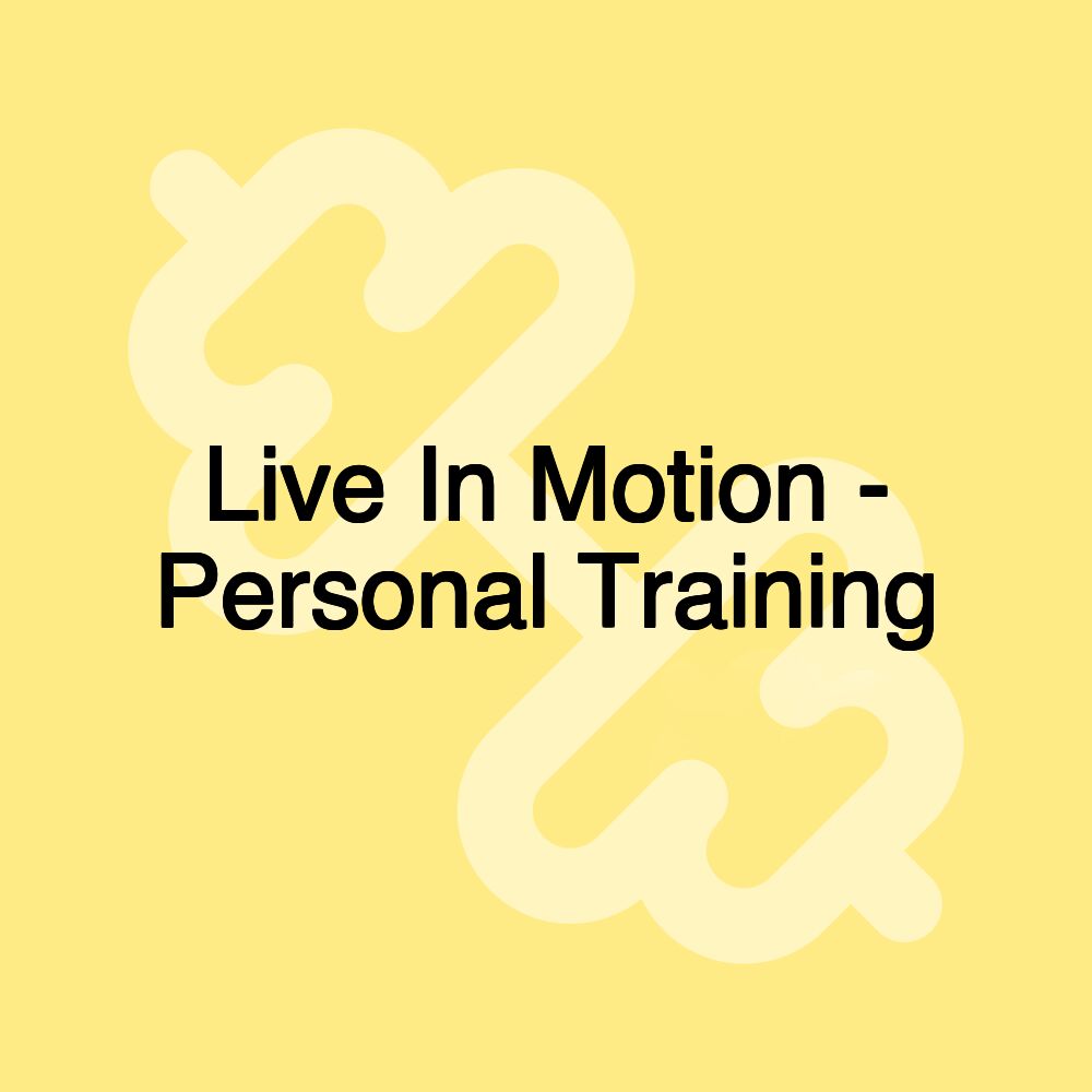 Live In Motion - Personal Training