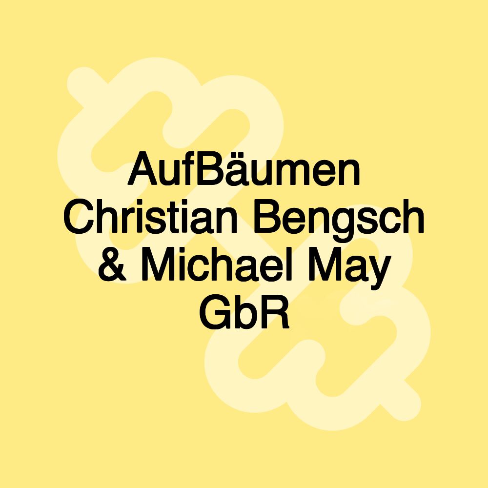 AufBäumen Christian Bengsch & Michael May GbR